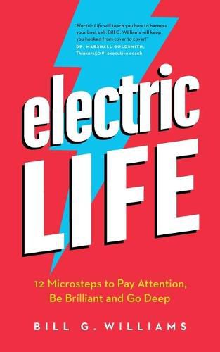 Cover image for Electric Life: 12 Microsteps to Pay Attention, Be Brilliant and Go Deep