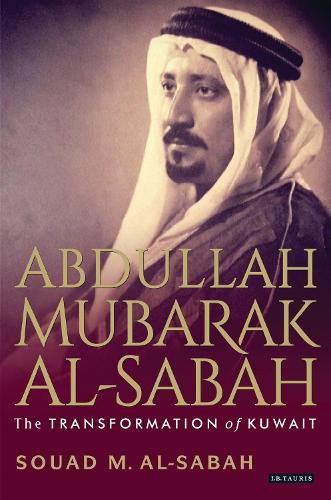 Cover image for Abdullah Mubarak Al-Sabah: The Transformation of Kuwait
