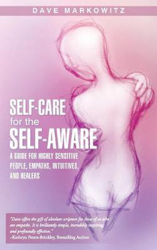 Cover image for Self-Care for the Self-Aware: A Guide for Highly Sensitive People, Empaths, Intuitives, and Healers