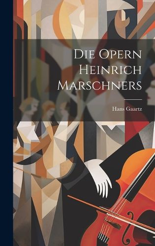 Cover image for Die Opern Heinrich Marschners