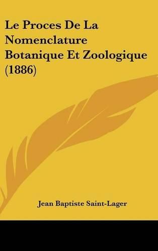 Le Proces de La Nomenclature Botanique Et Zoologique (1886)