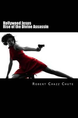 Cover image for Hollywood Jesus: Rise of the Divine Assassin