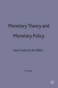 Cover image for Monetary Theory and Monetary Policy: New Tracks for the 1990s