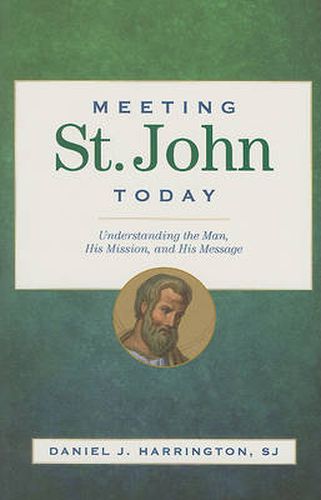 Cover image for Meeting St. John Today: Understanding the Man, His Mission, and His Message