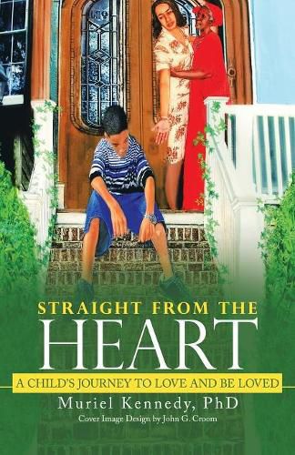 Straight from the Heart: A Child's Journey to Love and Be Loved