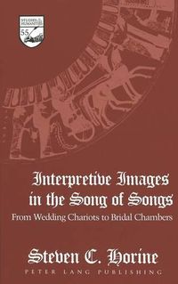 Cover image for Interpretive Images in the Song of Songs: from Wedding Chariots to Bridal Chambers