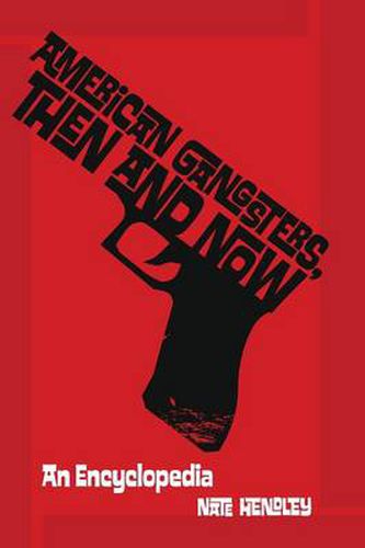 Cover image for American Gangsters, Then and Now: An Encyclopedia