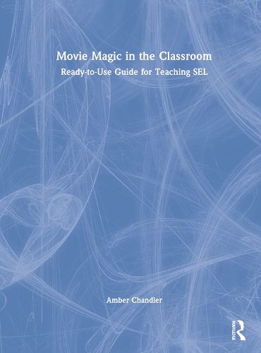 Cover image for Movie Magic in the Classroom: Ready-to-Use Guide for Teaching SEL