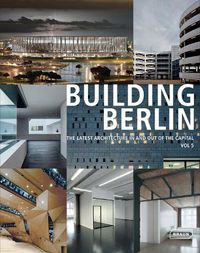 Cover image for Building Berlin, Vol. 5: The Latest Architecture in and out of the Capital