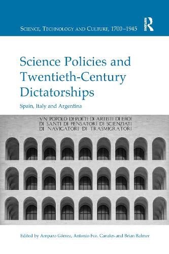 Science Policies and Twentieth-Century Dictatorships: Spain, Italy and Argentina