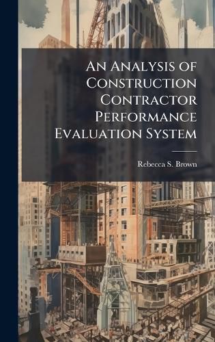 Cover image for An Analysis of Construction Contractor Performance Evaluation System