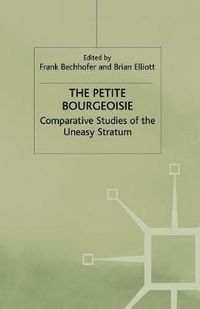 Cover image for The Petite Bourgeoisie: Comparative Studies of the Uneasy Stratum