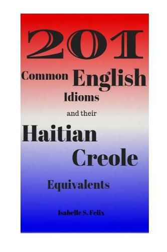 Cover image for 201 Common English Idioms and their Haitian Creole Equivalents