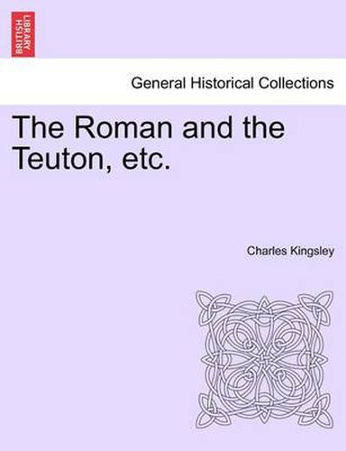 Cover image for The Roman and the Teuton, Etc.