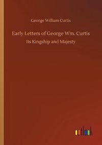 Cover image for Early Letters of George Wm. Curtis