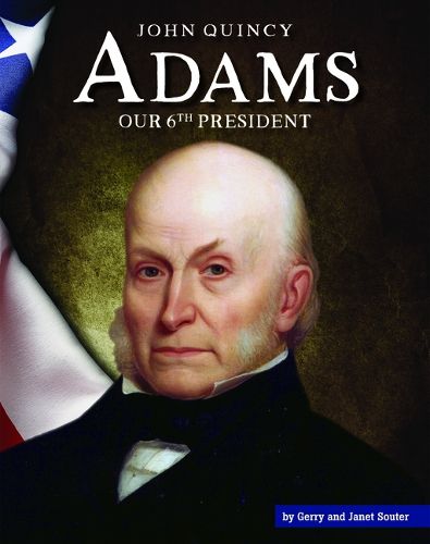 Cover image for John Quincy Adams: Our 6th President