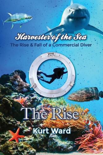 Cover image for Harvester of the Sea: The Rise & Fall of a Commercial Diver: The Rise