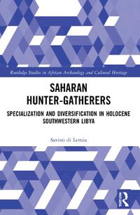 Cover image for Saharan Hunter-Gatherers: Specialization and Diversification in Holocene Southwestern Libya