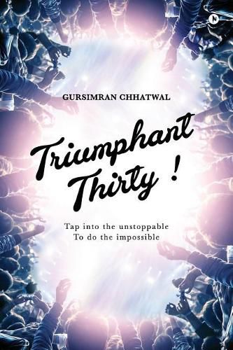 Cover image for Triumphant Thirty!: Tap Into the Unstoppable to Do the Impossible