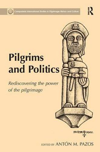 Cover image for Pilgrims and Politics: Rediscovering the Power of the Pilgrimage