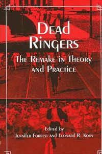 Cover image for Dead Ringers: The Remake in Theory and Practice