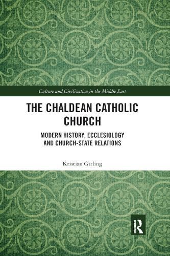 Cover image for The Chaldean Catholic Church: Modern History, Ecclesiology and Church-State Relations