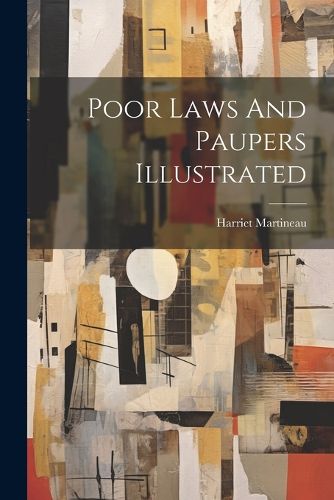 Cover image for Poor Laws And Paupers Illustrated