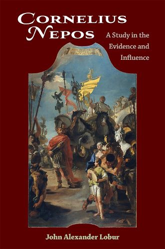 Cover image for Cornelius Nepos: A Study in the Evidence and Influence