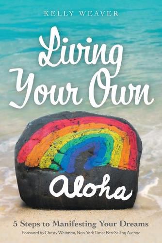 Cover image for Living Your Own Aloha: 5 Steps to Manifesting Your Dreams