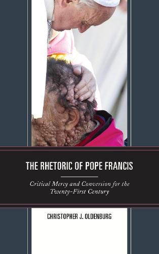 Cover image for The Rhetoric of Pope Francis: Critical Mercy and Conversion for the Twenty-First Century