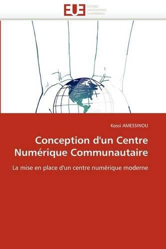Cover image for Conception D'Un Centre Num Rique Communautaire