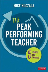 Cover image for The Peak Performing Teacher: Five Habits for Success