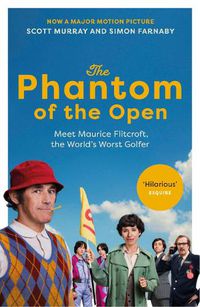 Cover image for The Phantom of the Open: Maurice Flitcroft, the World's Worst Golfer - NOW A MAJOR FILM STARRING MARK RYLANCE