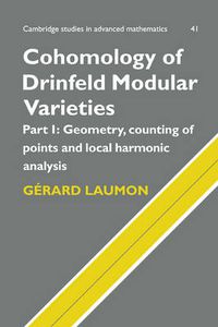 Cover image for Cohomology of Drinfeld Modular Varieties, Part 1, Geometry, Counting of Points and Local Harmonic Analysis