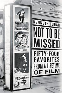 Cover image for Not to Be Missed: Fifty-Four Favorites from a Lifetime of Film