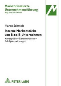 Cover image for Interne Markenstaerke Von B-To-B-Unternehmen: Konzeption - Determinanten - Erfolgsauswirkungen