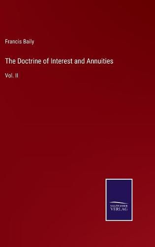 The Doctrine of Interest and Annuities: Vol. II