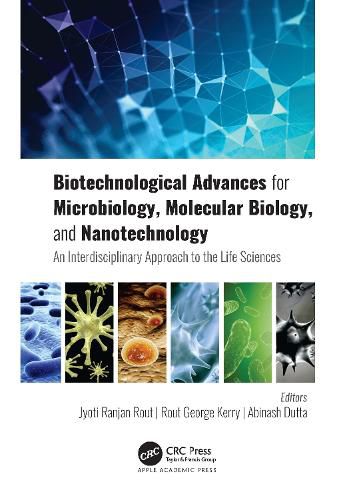 Cover image for Biotechnological Advances for Microbiology, Molecular Biology, and Nanotechnology: An Interdisciplinary Approach to the Life Sciences