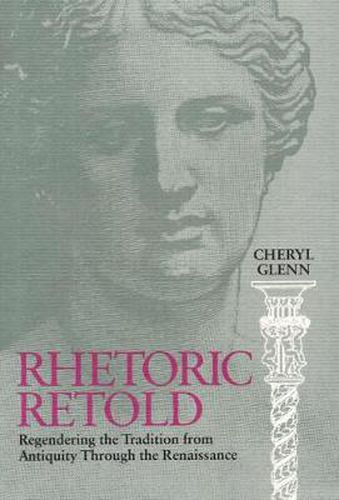 Cover image for Rhetoric Retold: Regendering the Tradition from Antiquity Through the Renaissance