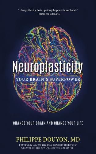 Cover image for Neuroplasticity: Your Brain's Superpower: Change Your Brain and Change Your Life