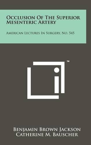 Occlusion of the Superior Mesenteric Artery: American Lectures in Surgery, No. 545