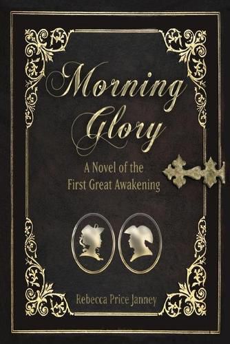 Morning Glory: A Novel of the First Great Awakening