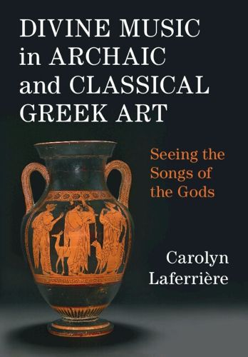 Cover image for Divine Music in Archaic and Classical Greek Art