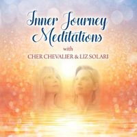 Cover image for INNER JOURNEY MEDITATIONS with Cher Chevalier & Liz Solari