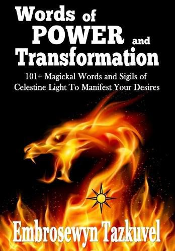 Cover image for WORDS OF POWER and TRANSFORMATION: 101+ Magickal Words and Sigils of Celestine Light to Manifest Your Desires