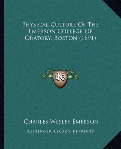 Cover image for Physical Culture of the Emerson College of Oratory, Boston (1891)