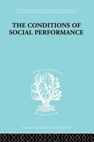 Cover image for The Conditions of Social Performance: An Exploratory Theory