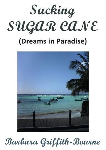 Cover image for Sucking Sugar Cane: Dreams in Paradise