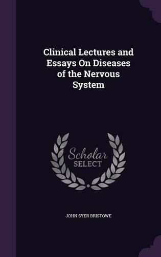 Cover image for Clinical Lectures and Essays on Diseases of the Nervous System