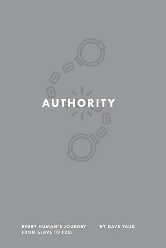 Cover image for Authority: Every Human's Journey from Slave to Free